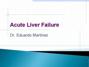 Acute Liver Failure Dr Eduardo Martinez Foie Gras