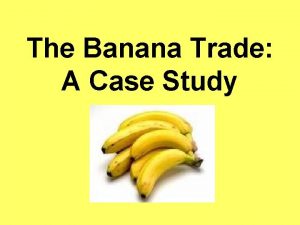 Banana trade case study