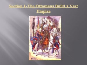 The ottomans build a vast empire