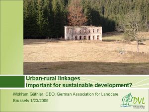 Urbanrural linkages important for sustainable development Wolfram Gthler