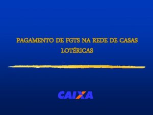 PAGAMENTO DE FGTS NA REDE DE CASAS LOTRICAS