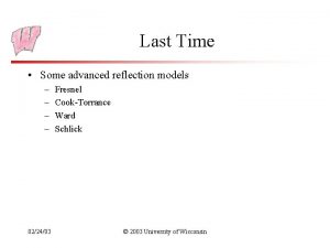 Last Time Some advanced reflection models 022403 Fresnel