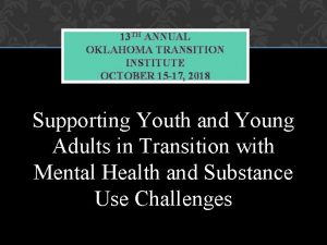 13 TH ANNUAL OKLAHOMA TRANSITION INSTITUTE OCTOBER 15