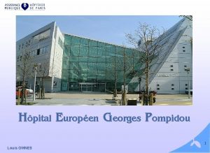 Hpital Europen Georges Pompidou 1 Louis OMNES LE