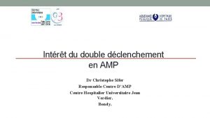 Intrt du double dclenchement en AMP Dr Christophe