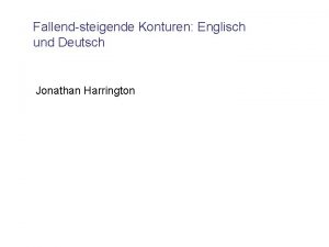 Fallendsteigende Konturen Englisch und Deutsch Jonathan Harrington Intonation