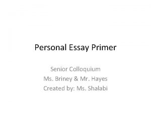 Personal Essay Primer Senior Colloquium Ms Briney Mr