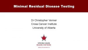 Minimal Residual Disease Testing Dr Christopher Venner Cross