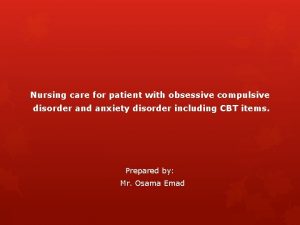 Nursing care for patient with obsessive compulsive disorder