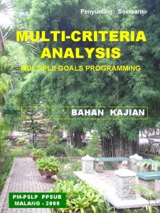 Penyunting Soemarno MULTICRITERIA ANALYSIS MULTIPLE GOALS PROGRAMMING BAHAN