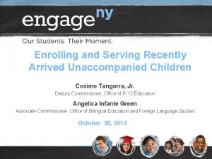 Enrolling and Serving Recently Arrived Unaccompanied Children Cosimo