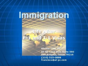 Immigration Life After F1 and J1 Visas Alvillar