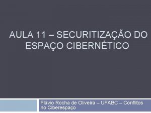 AULA 11 SECURITIZAO DO ESPAO CIBERNTICO Flvio Rocha