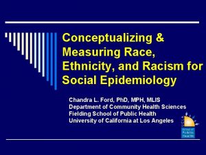 Conceptualizing Measuring Race Ethnicity and Racism for Social