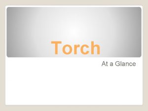 Torch At a Glance Overview What is Torch