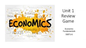 Unit 1 Review Game Economic Fundamentals SSEF 1