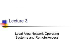 Lecture 3 Local Area Network Operating Systems and