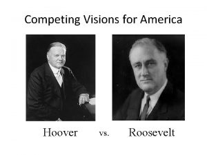 Competing Visions for America Hoover vs Roosevelt After