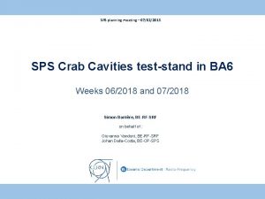 SPS planning meeting 07022018 SPS Crab Cavities teststand