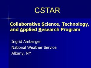 CSTAR Collaborative Science Technology and Applied Research Program