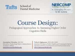 Course Design Pedagogical Approaches to Assessing Higher Order