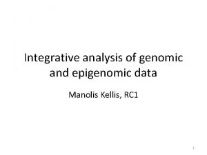 Integrative analysis of genomic and epigenomic data Manolis