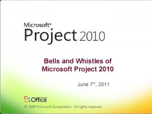 Bells and Whistles of Microsoft Project 2010 June