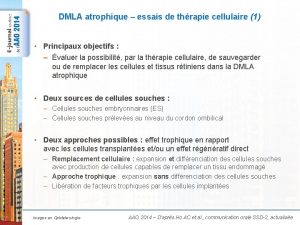 DMLA atrophique essais de thrapie cellulaire 1 Principaux