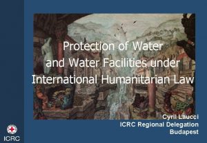 Protection of Water and Water Facilities under International