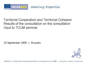 Territorial Cooperation and Territorial Cohesion Results of the