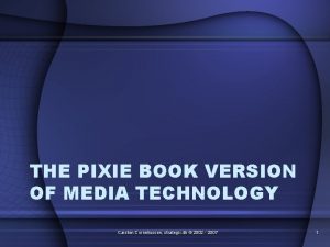 THE PIXIE BOOK VERSION OF MEDIA TECHNOLOGY Carsten