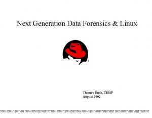 Next Generation Data Forensics Linux Thomas Rude CISSP