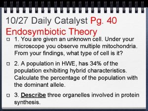 1027 Daily Catalyst Pg 40 Endosymbiotic Theory 1