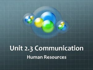 Unit 2 3 Communication Human Resources Communication Is