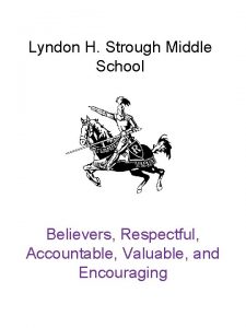 Lyndon H Strough Middle School Believers Respectful Accountable