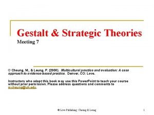 Gestalt Strategic Theories Meeting 7 Cheung M Leung