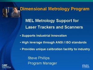Dimensional Metrology Program MEL Metrology Support for Laser