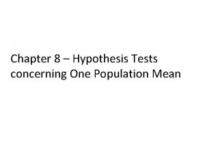 Chapter 8 Hypothesis Tests concerning One Population Mean