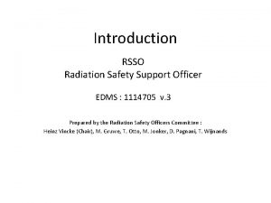 Introduction RSSO Radiation Safety Support Officer EDMS 1114705