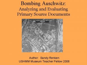 Bombing Auschwitz Analyzing and Evaluating Primary Source Documents