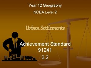 Year 12 Geography NCEA Level 2 Urban Settlements