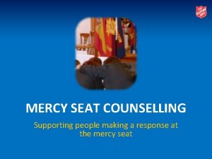 MERCY SEAT COUNSELLING Supporting people making a response