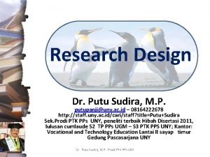 Research Design Dr Putu Sudira M P putupanjiuny