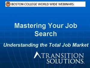 BOSTON COLLEGE WORLD WIDE WEBINARS Mastering Your Job