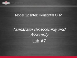 Model 12 Intek Horizontal OHV Crankcase Disassembly and