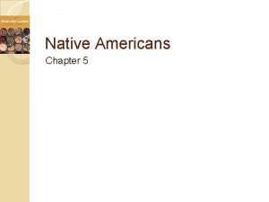 Native Americans Chapter 5 Native Americans Largest number