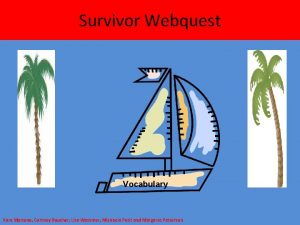 Survivor Webquest Vocabulary Kara Martone Cortney Boucher Lisa