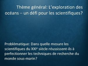 Thme gnral Lexploration des ocans un dfi pour