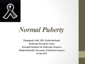 Normal Puberty Hengameh Abdi MD Endocrinologist Endocrine Research