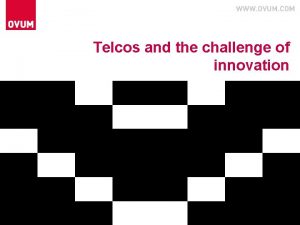 Telcos and the challenge of innovation 2 Agenda